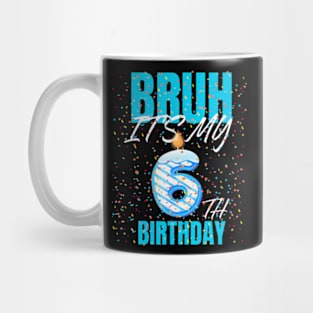 Bruh It'S My 6Th Birthday Boy 6 Years Old Birthday Kids Mug